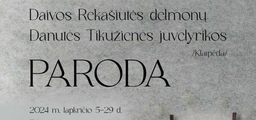 Daivos Rekašiutės delmonų ir Danutės Tikužienės juvelyrikos paroda