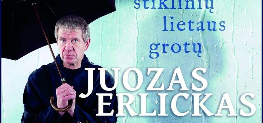 JUOZO ERLICKO koncertas „ Už stiklinių lietaus grotų JUOZAS ERLICKAS“