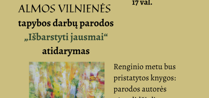 Eröffnung der Gemäldeausstellung „Scattered Feelings“ von Alma Vilnienė.