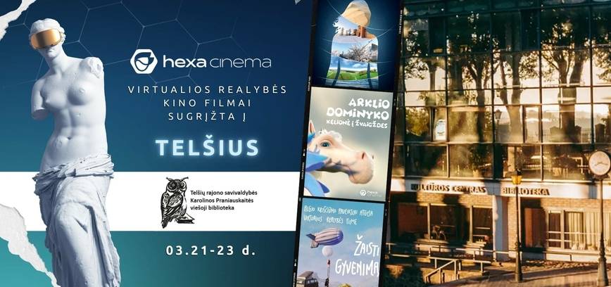 Фильмы ВИРТУАЛЬНОЙ РЕАЛЬНОСТИ от Hexa Cinema возвращаются в Тельшяйскую библиотеку! 
