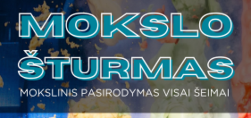 Mokslinis pasirodymas visai šeimai „Mokslo šturmas“