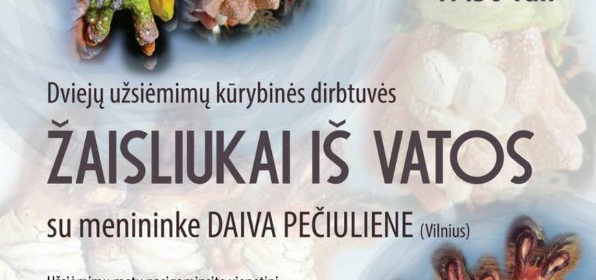Dviejų užsiėmimų kūrybinės dirbtuvės ŽAISLIUKAI IŠ VATOS su menininke Daiva Pečiuliene