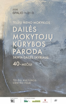 Telšių meno mokyklos dailės mokytojų kūrybos paroda skirta dailės skyriaus 40-mečiui