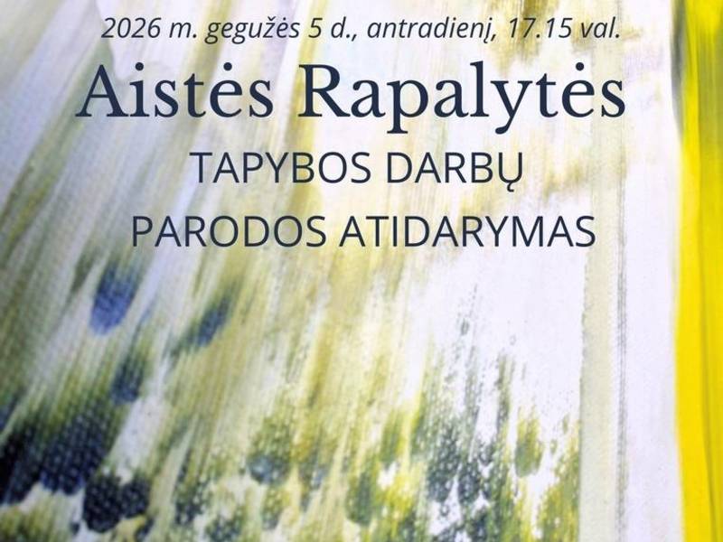 Aistės Rapalytės tapybos darbų parodos atidarymas