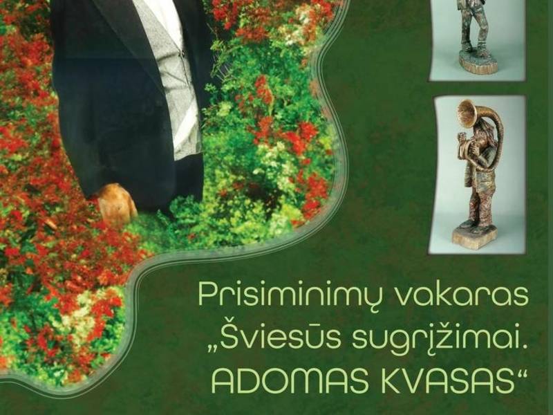 Prisiminimų vakaras „Šviesūs sugrįžimai. Adomas Kvasas“