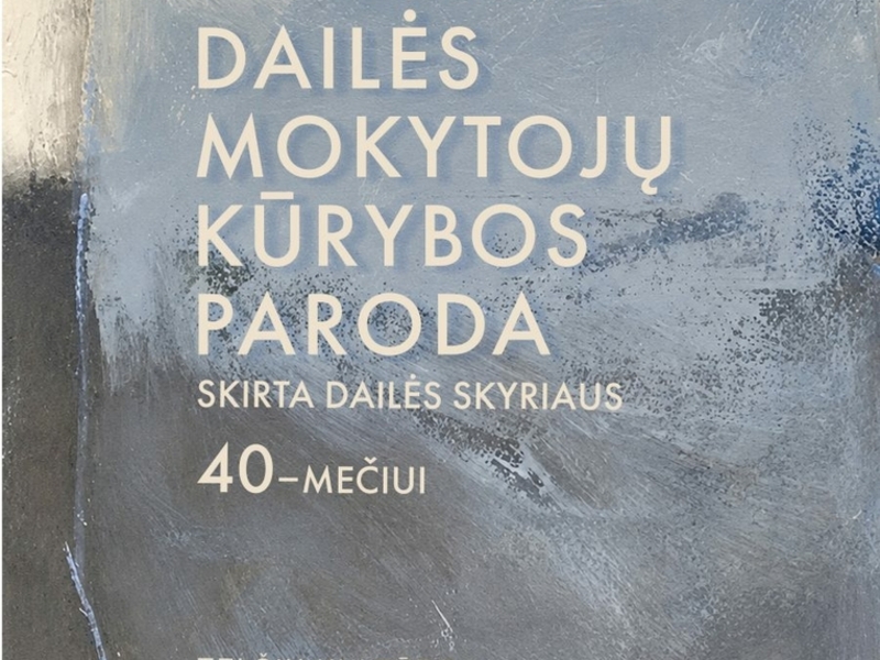 Telšių meno mokyklos dailės mokytojų kūrybos paroda skirta dailės skyriaus 40-mečiui
