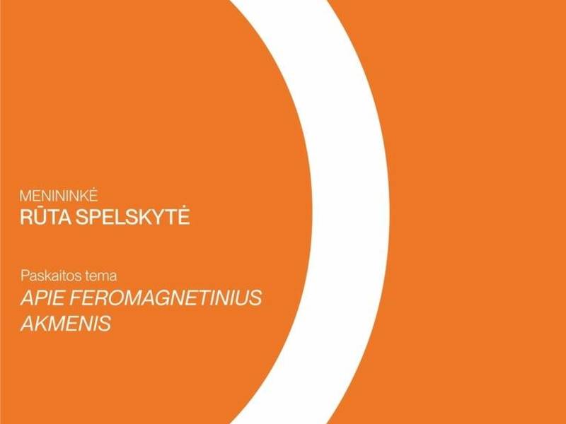 Paskaita „Apie feromagnetinius akmenis” su menininke Rūta Spelskyte