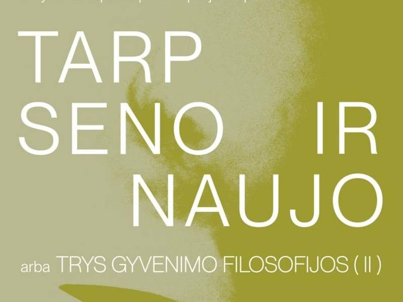  „Tarp seno ir naujo arba trys gyvenimo filosofijos (II)” pristatymas