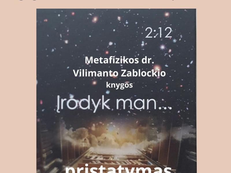 Metafizikos dr. Vilimanto Zablockio knygos „Įrodyk man...“ pristatymas
